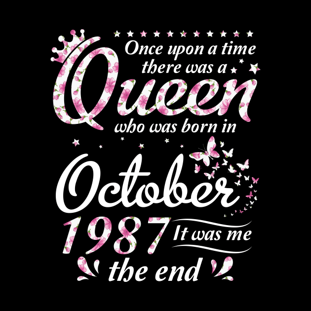 Birthday 33 Years Old Once Upon A Time There Was A Queen Who Was Born In October 1987 It Was Me by shopkieu178