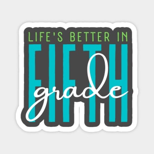 Life's better in fifth grade. Magnet