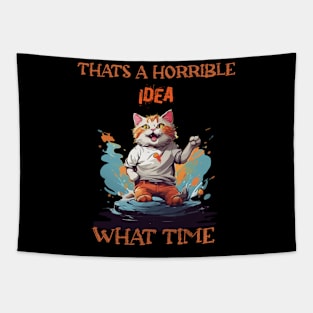 funny cat Thats A Horrible Idea What Time Tapestry