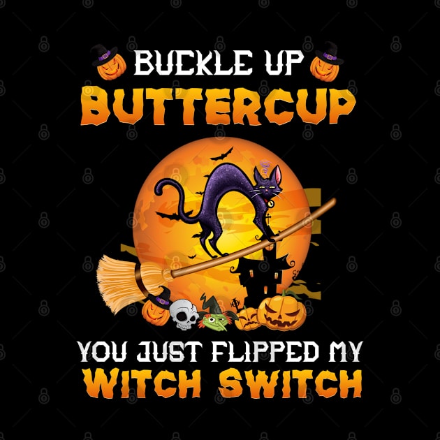 Cat Buckle Up Buttercup You Just Flipped My Witch Switch by mansoury