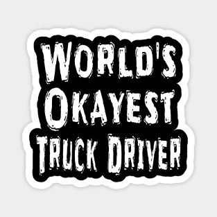 World's Okayest Truck Driver Magnet