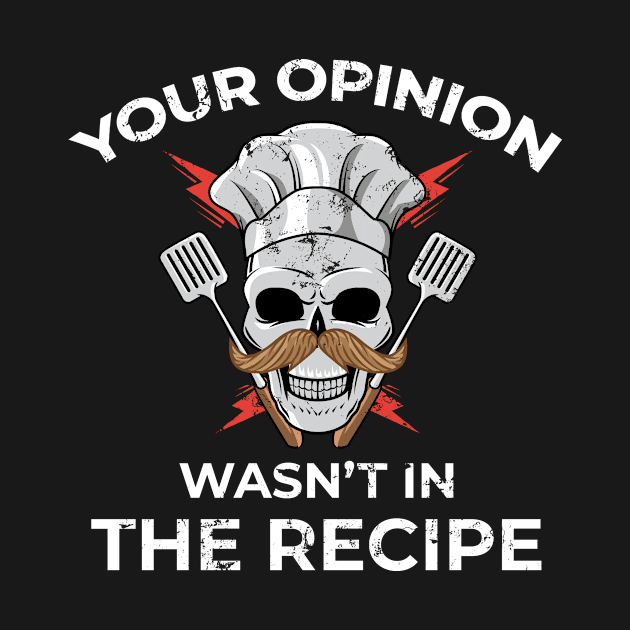 Your Opinion Wasn't In The Recipe by PixelArt