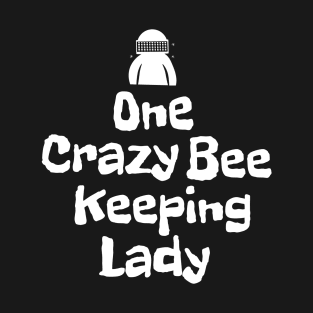 One crazy bee keeping lady T-Shirt