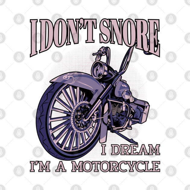 I don't snore,I dream i'm a motorcycle,funny motorbike by Lekrock Shop