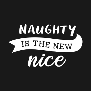 Naughty is the new nice T-Shirt