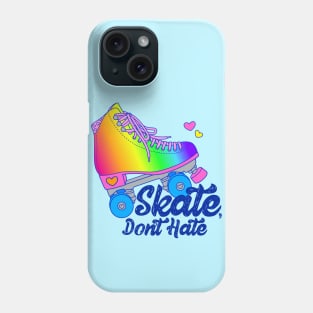 Skate, Don't Hate - Rainbow Phone Case