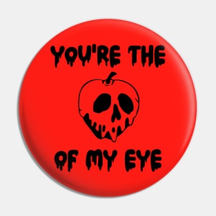 You're the Poison Apple of My Eye Pin