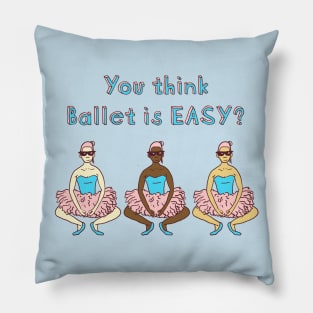 You think Ballet is EASY? Pliés! Pillow