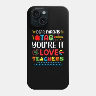 Dear Parents Tag You're It Love Teachers Phone Case