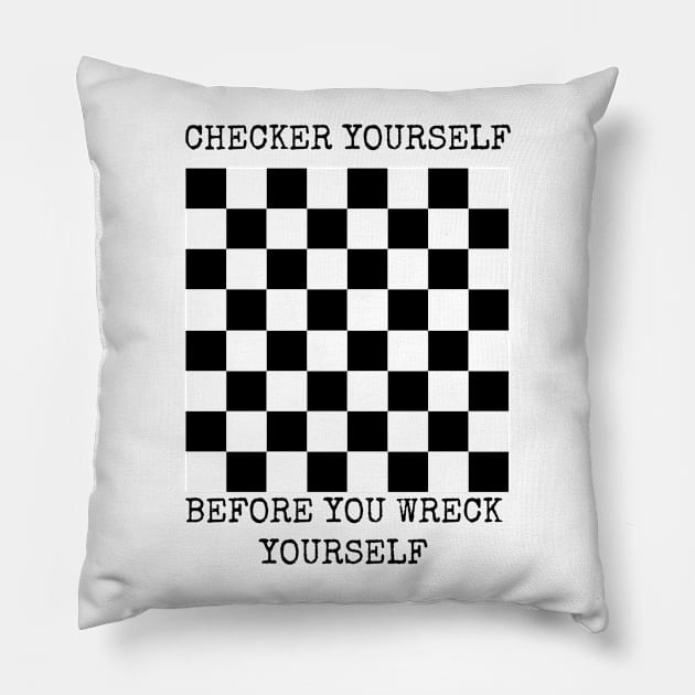 Checker yourself before you wreck yourself Pillow by wanungara