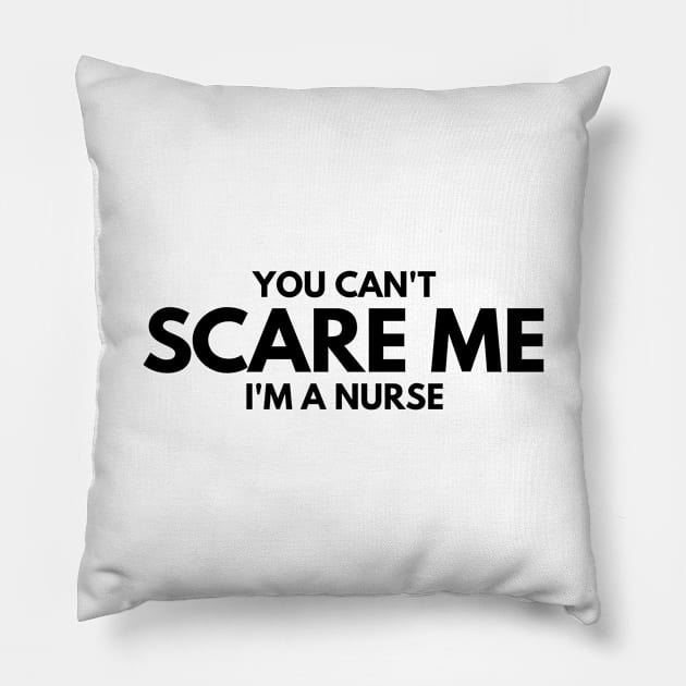 You Can't Scare Me I'm A Nurse Pillow by Textee Store