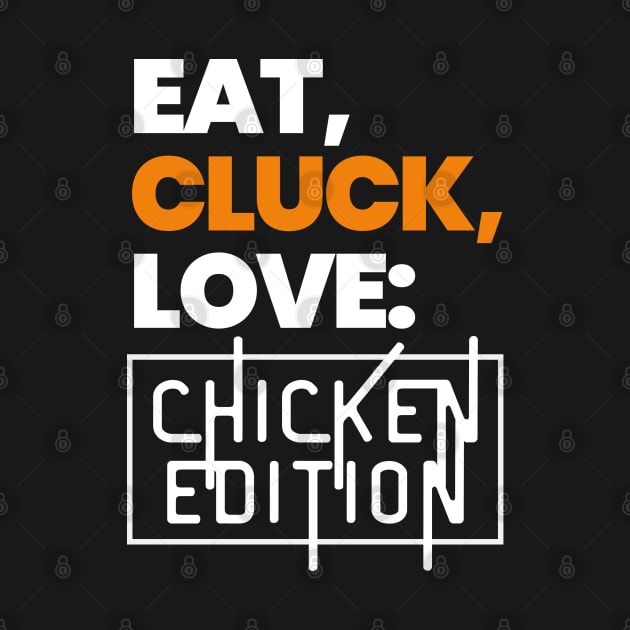 Eat, Cluck, Love! by mksjr