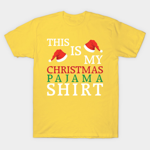 This Is My Christmas Pajama Funny Christmas This Is My Christmas Pajama T Shirt Teepublic