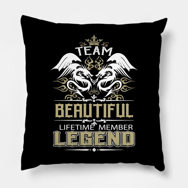 Beautiful Name T Shirt -  Team Beautiful Lifetime Member Legend Name Gift Item Tee Pillow by yalytkinyq