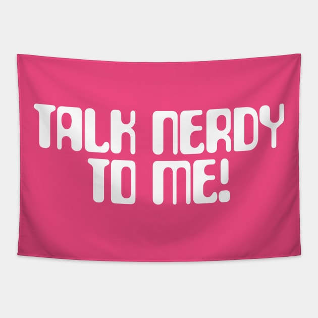 Talk Nerdy To Me For Geek Girls Tapestry by Nonconformist