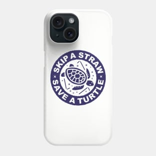 Skip A Straw Save A Turtle - Plastic Straws Phone Case