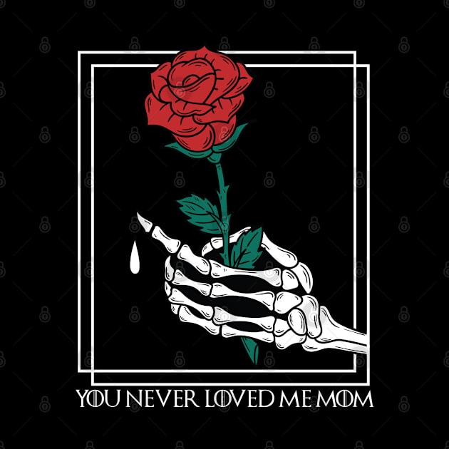 You Never Loved Me Mom Gift for yeet yeet skrrt lovers by Vixel Art