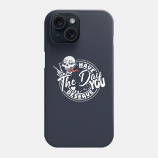 Have The Day You Deserve Peace Funny Phone Case