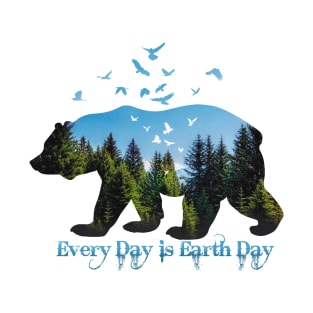 Every Day is Earth Day T-Shirt