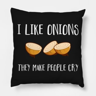 I Like Onions They Make People Cry Pillow