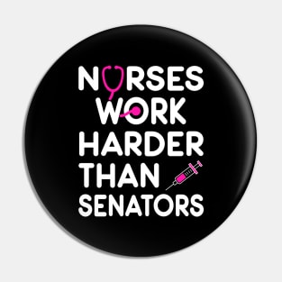 Nurse Gift. Nurses Work Harder Than Senators. Pin