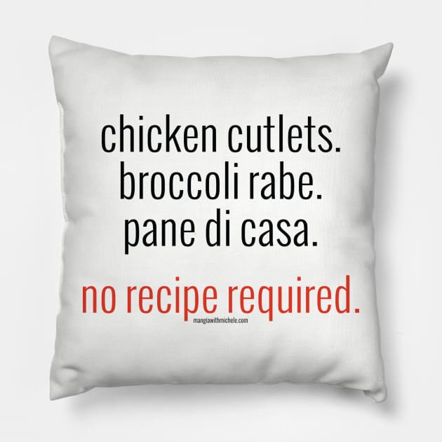 Chicken Cutlets. Broccoli Rabe. Pane di Casa. No Recipe Required. (black letters) Pillow by Mangia With Michele