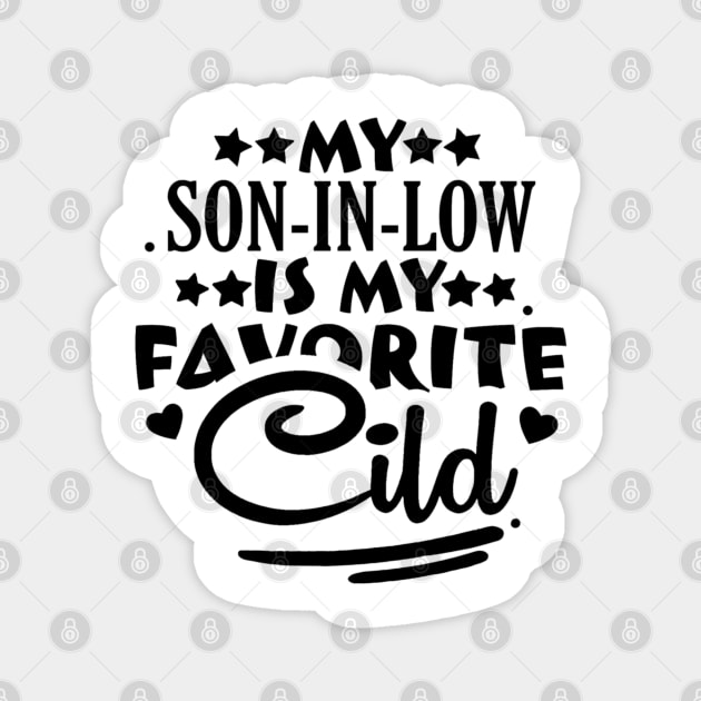 My Son-in-Law is My Favorite Child For Mother-in-Law Magnet by Zachariya420