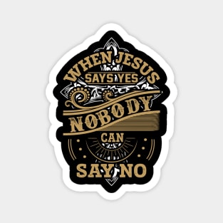 When Jesus Says Yes Christian Gift Magnet