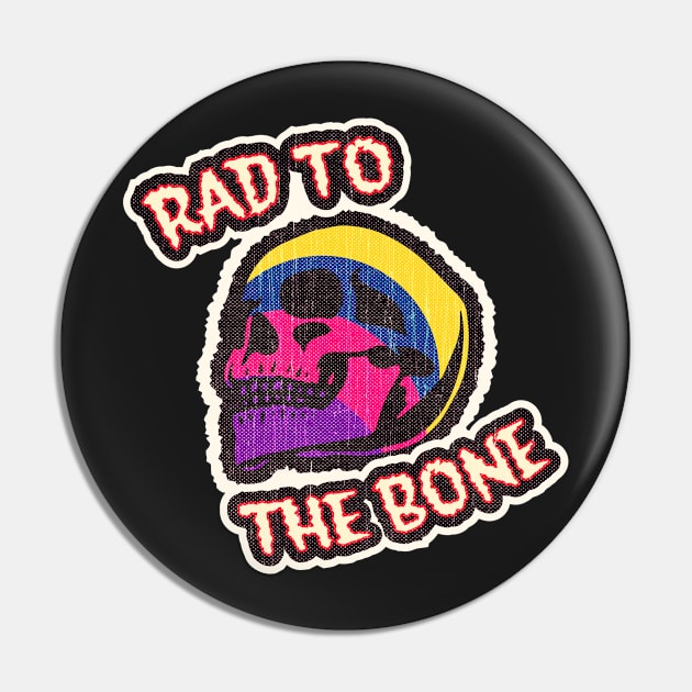 Rad To The Bone Pin by retroready