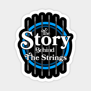 The Story Behind The Strings - Logo -4 Magnet