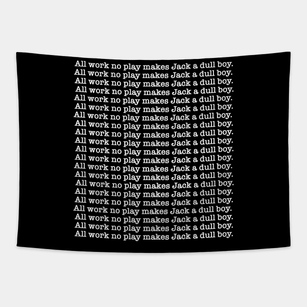 all work no play Tapestry by SBSTN