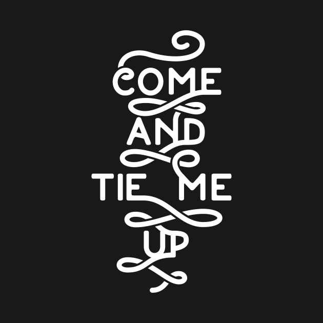Tie Me Up! Bondage TShirt TeePublic