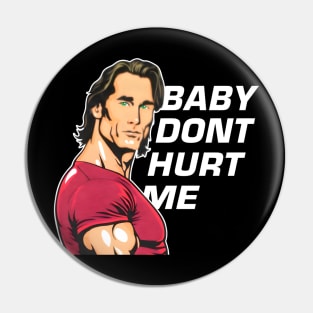 Mike O'Hearn Baby Don't Hurt Me Pin