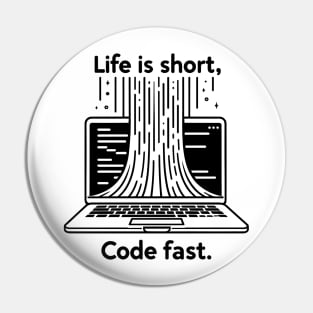 Life is Short Code Fast Pin