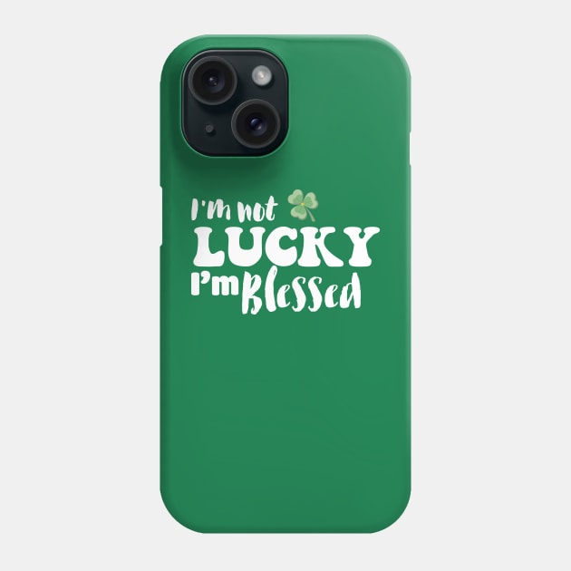 I'm Not Lucky I'm Blessed Phone Case by RobertBowmanArt