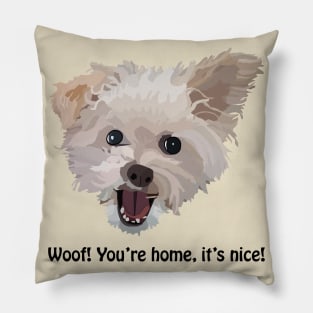 Woof! You're Home it's Nice! Pillow