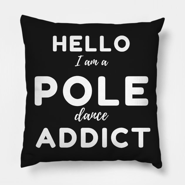 Hello I Am a Pole Dance Addict Pillow by Liniskop