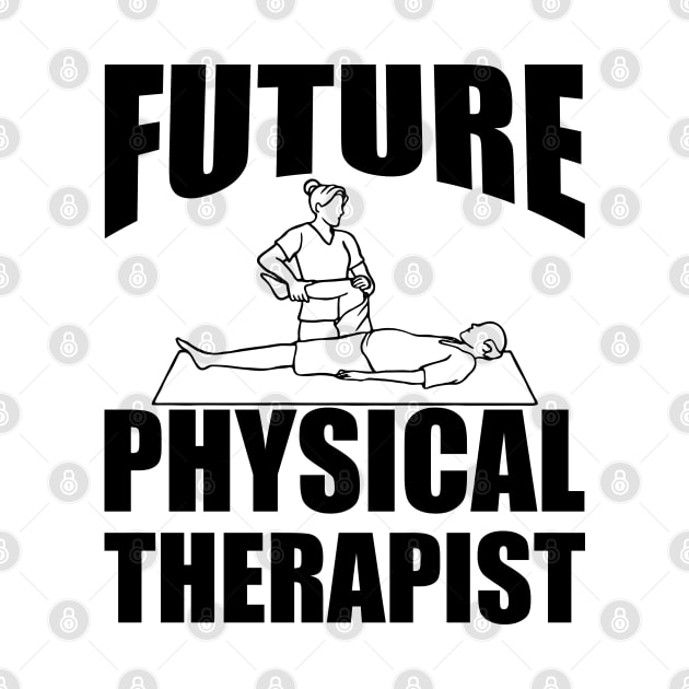 Future Physical Therapist by KC Happy Shop