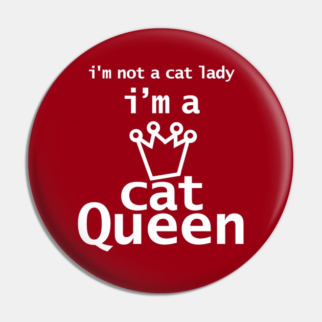 Im Not A Cat Lady Im A Cat Queen Pin by ellenhenryart