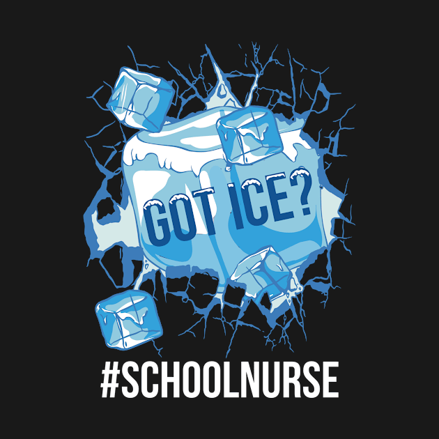 Got Ice School Nurse Funny School Nurse Gift by CatRobot