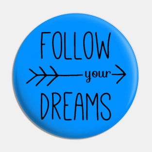 Follow Your Dreams - Follow Your Heart - Dreamer Achiever Quote Pin