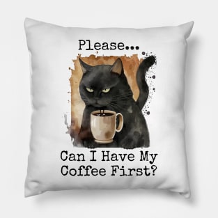 Please...Can I Have My Coffee First Pillow