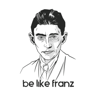 Be Like Franz - Kafka Drawing T-Shirt