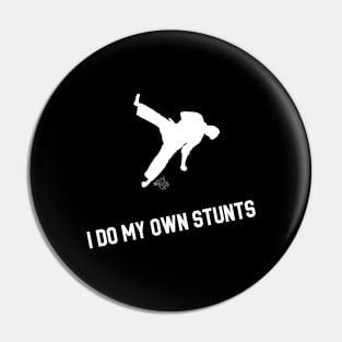 I Do My Own Stunts Martial Arts Pin