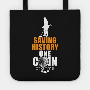 Metal detecting t-shirt & gift ideas - Saving history one coin at a time Tote