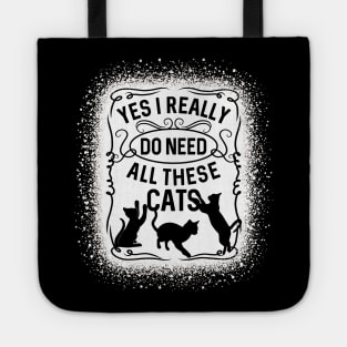 Yes I Really Do Need All These Cats Cat Owner Tote