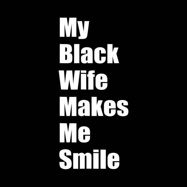 Mens My Black Wife Makes Me Smile Mens by Carmenshutter