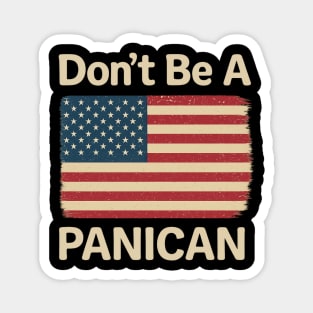 Funny Don’t Be A Panican – Sarcastic Quote Graphic Magnet