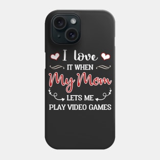 I Love My Mom T-shirt Funny Gift Teen Boy Gamer Phone Case