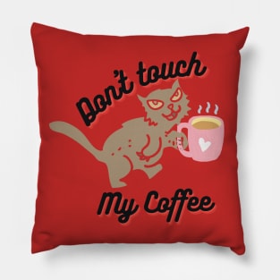 Don't Touch My Coffee Pillow